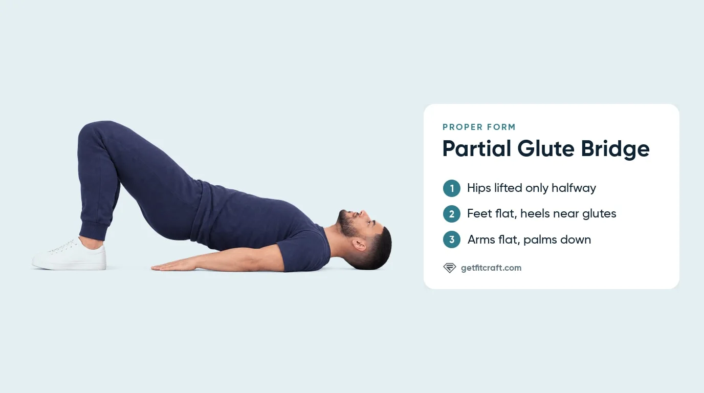 Partial glute bridge proper form from the side: hips lifted only halfway, feet flat with heels near the glutes, palms down