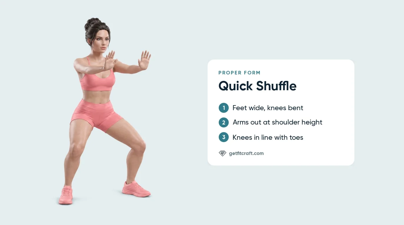 Quick shuffle exercise proper form: feet wide, knees bent over the toes, chest up and both arms straight out, palms forward
