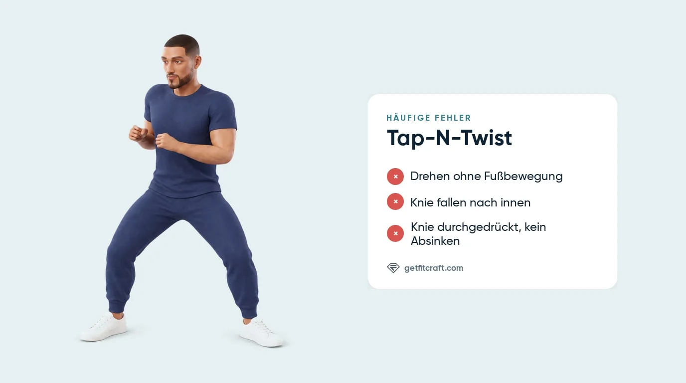 Tap-N-Twist, häufige Fehler neben der richtigen Haltung: weiter Stand, Knie über den Zehen gebeugt, Fäuste oben