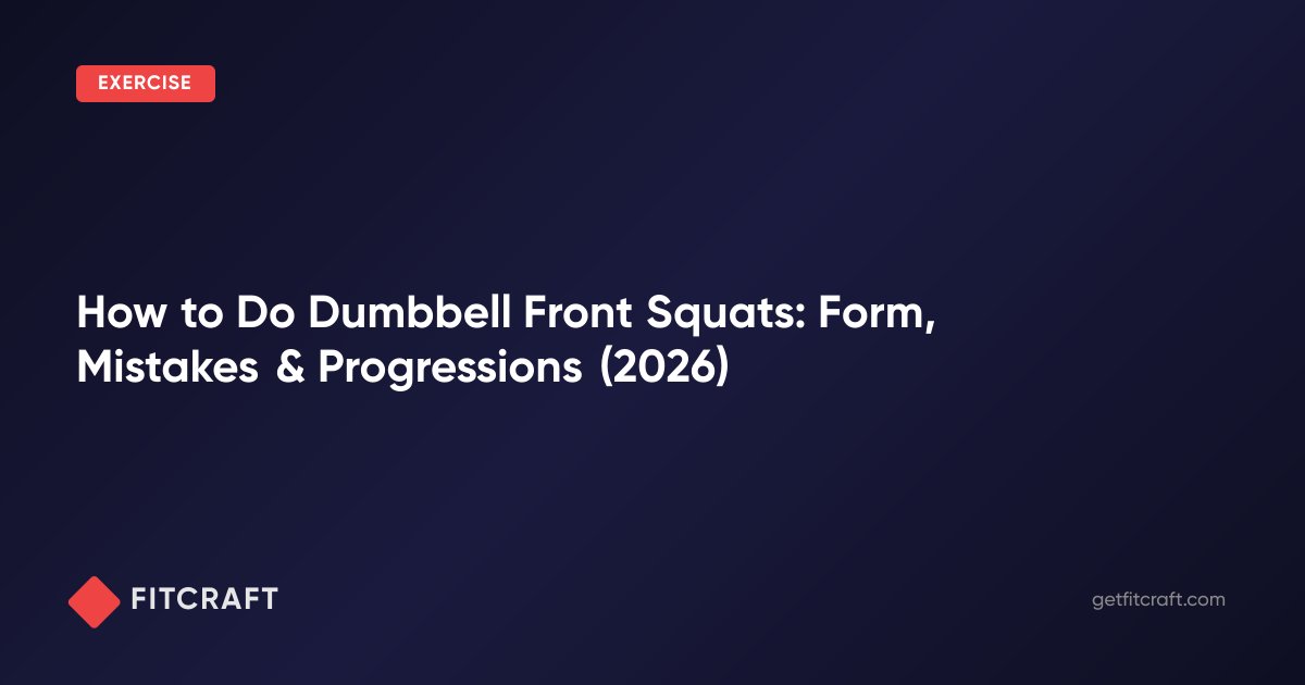 How to Do Dumbbell Front Squats: Form, Mistakes & Progressions (2026 ...