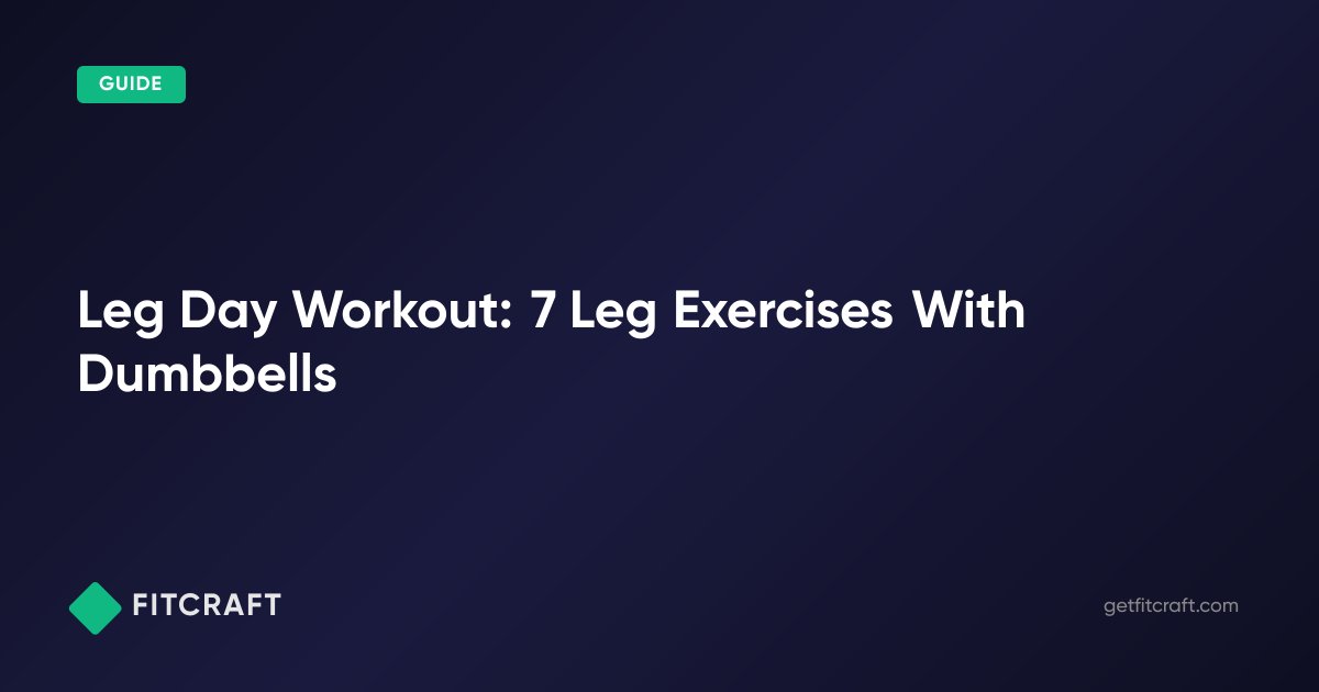 Bodyweight Leg Routine Leg Day Workout: 7 Leg Exercises With Dumbbells | FitCraft