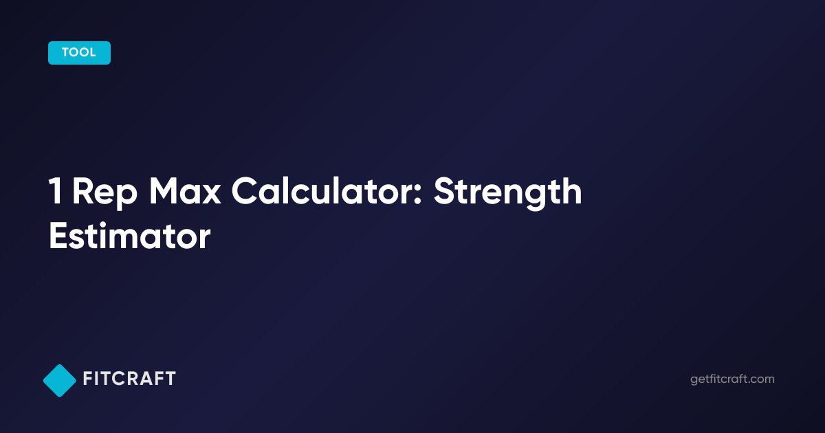 1 Rep Max Calculator: Strength Estimator | FitCraft